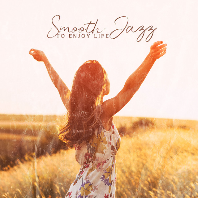 Smooth Jazz to Enjoy Life: Fresh Coffee in the Morning, Positive Mood cover art