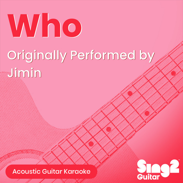 Who (Originally Performed by Jimin) - Acoustic Guitar Karaoke