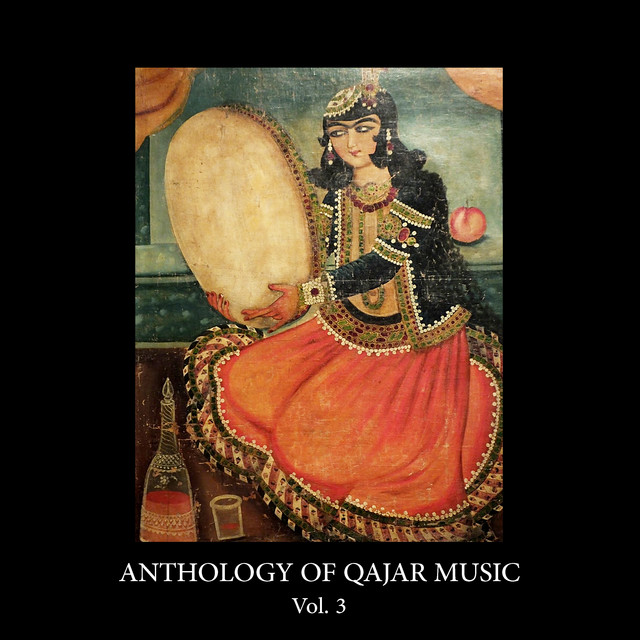 Anthology of Qajar Music, Vol. 3 - Album by Qajar Music Masters | Spotify