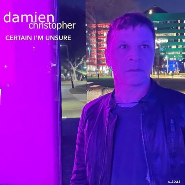 Certain I'm Unsure - Single by Damien Christopher | Spotify