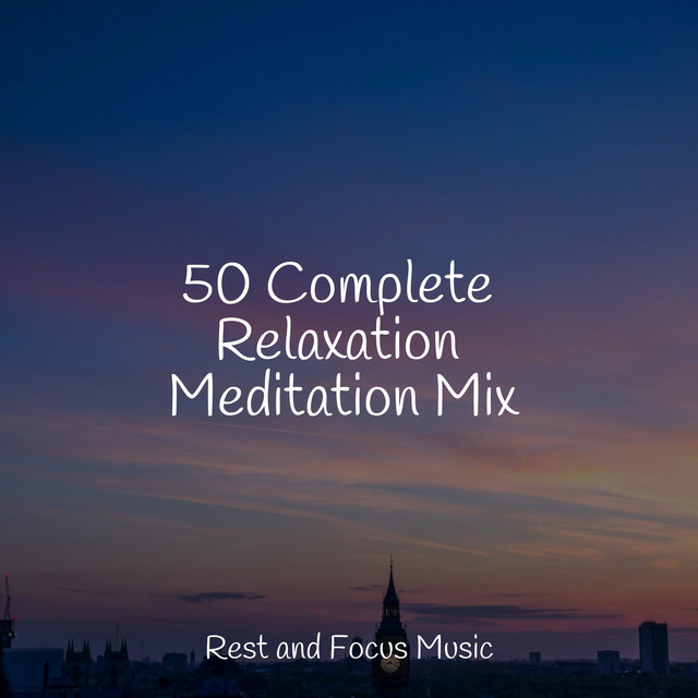 50 Complete Relaxation Meditation Mix - Album by Zen | Spotify