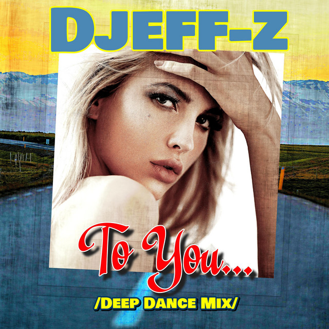 Обкладинка: To You... - Deep Dance Mix — Djeff-Z