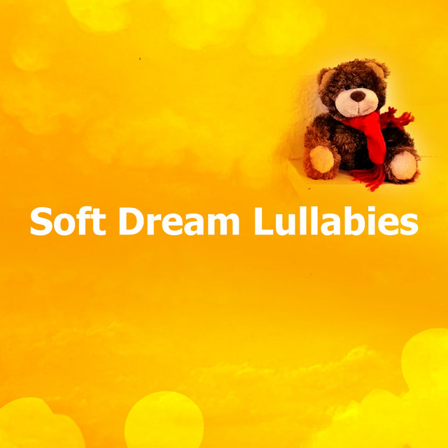 Soft Dream Lullabies - Album by Bedtime Baby Lullaby | Spotify