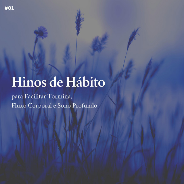* Hinos de Hábito para Facilitar Tormina, Fluxo Corporal e Sono Profundo * cover art