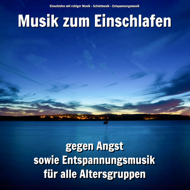 Musik zum Einschlafen gegen Angst sowie Entspannungsmusik für alle Altersgruppen cover art