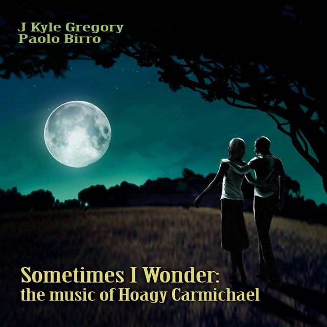 Sometimes I Wonder: The Music Of Hoagy Carmichael cover art