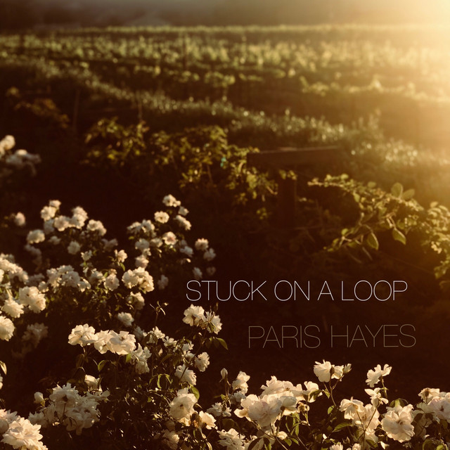 Stuck on a Loop - Single by Paris Hayes | Spotify