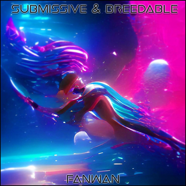 Submissive & Breedable - EP by Fanwan | Spotify