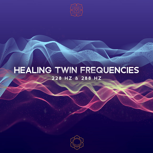 Healing Twin Frequencies: 228 Hz Root Chakra Cleansing & 288 Hz Sacral Chakra Balancing cover art