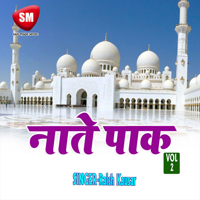 Naate Paak Vol-2 (Urdu Islamic Naat) - Album by Raish Kausar | Spotify
