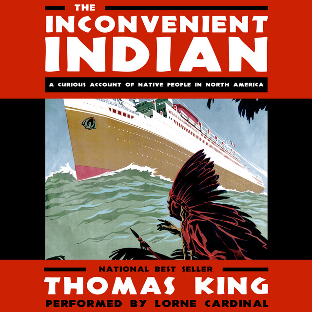 The Inconvenient Indian [A Curious Account of Native People in North America (Unabridged)] cover art