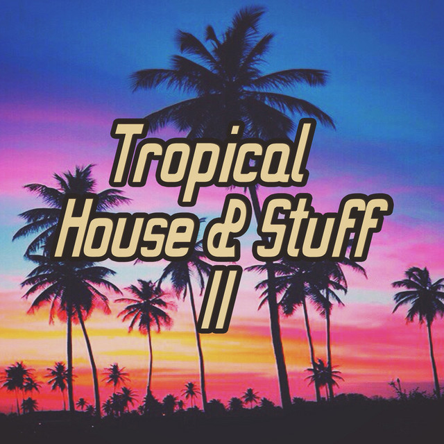 Tropical House & Stuff II cover art
