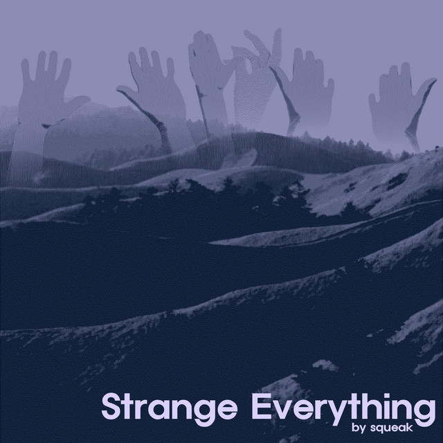 Strange Everything - song and lyrics by Squeak | Spotify