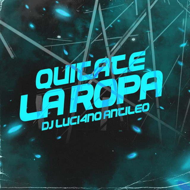 Quitate la Ropa - Strip Remix - música y letra de DJ Luc14no Antileo ...