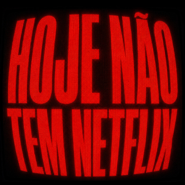 Hoje não tem Netflix