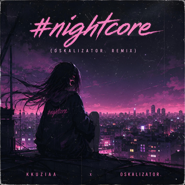 Обкладинка: #nightcore - oskalizator. Remix — kkuziaa