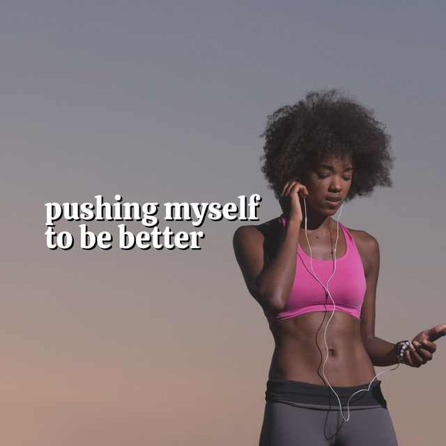 Pushing Myself to Be Better - Album by Workout Crew | Spotify