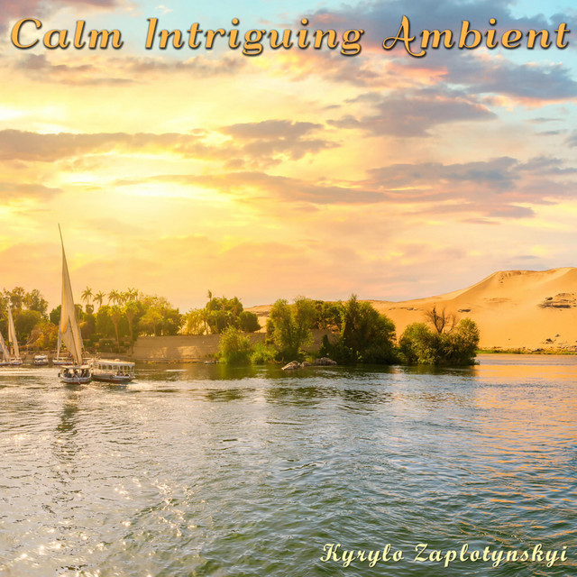 Cover art: Calm Intriguing Ambient — Kyrylo Zaplotynskyi