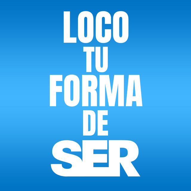 LOCO ( tu forma de ser )