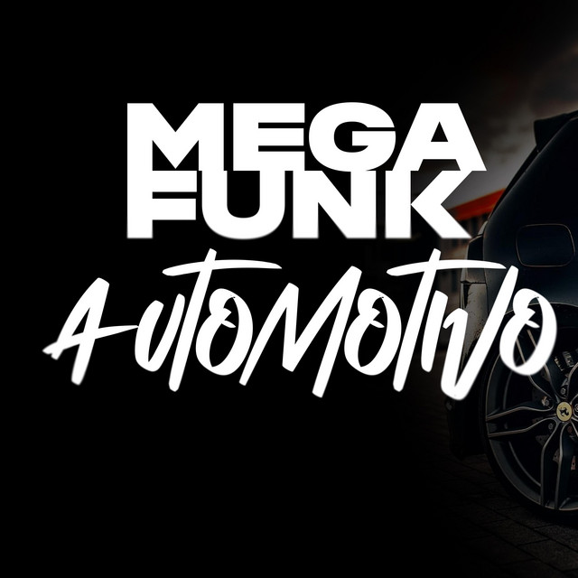 MEGA FUNK AUTOMOTIVO