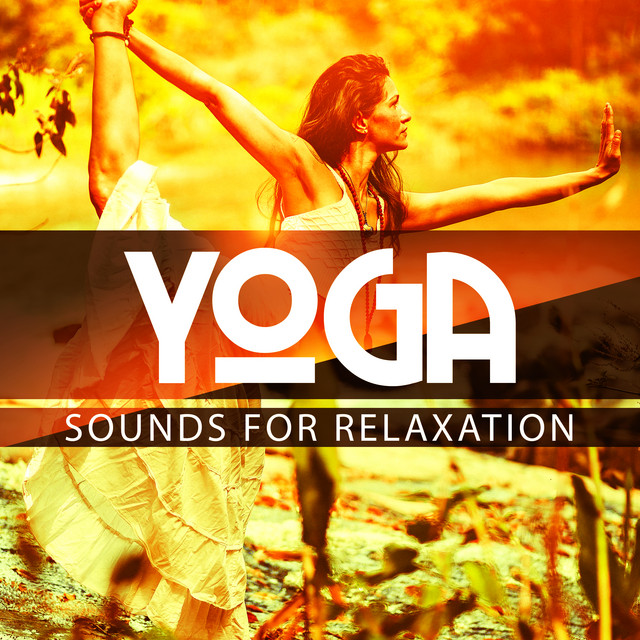 Yoga: Sounds for Relaxation - Album by Yoga Music | Spotify