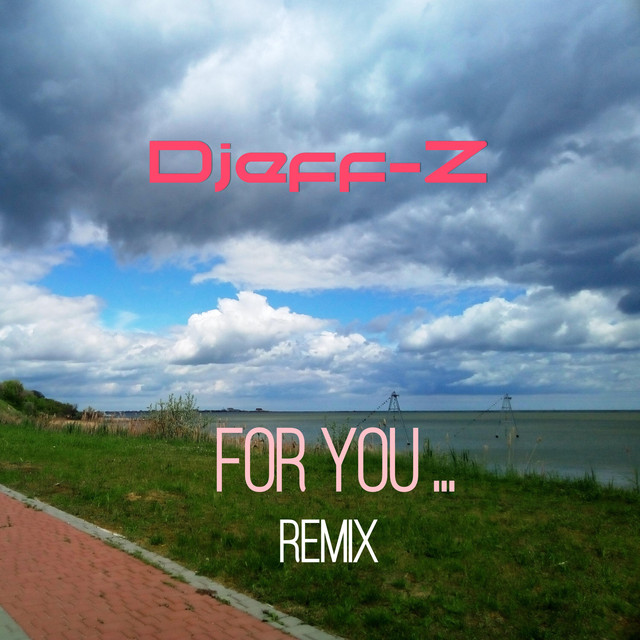 Обкладинка: For you.../remix/ — Djeff-Z