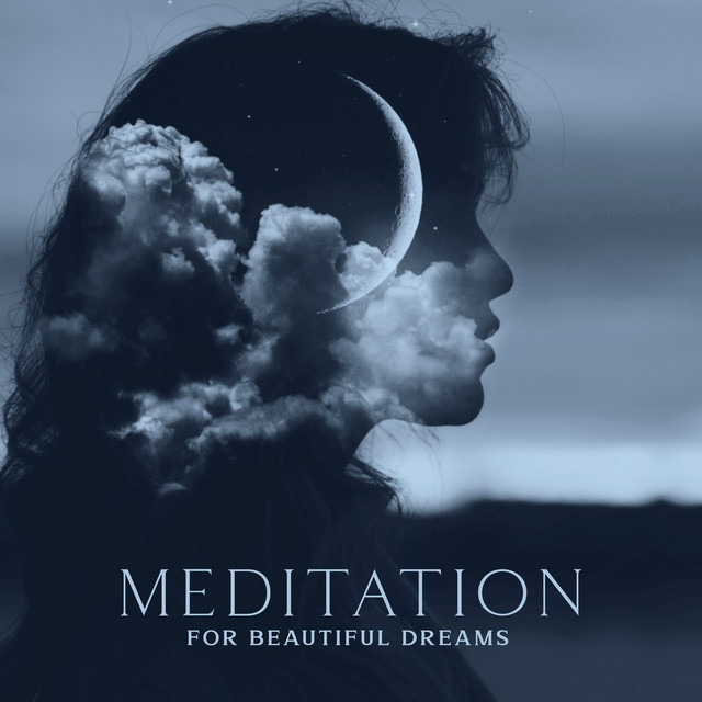 Meditation for Beautiful Dreams: Healing Power of Dreams, Soothing Music for Relaxation, Peaceful Instrumental Songs cover art