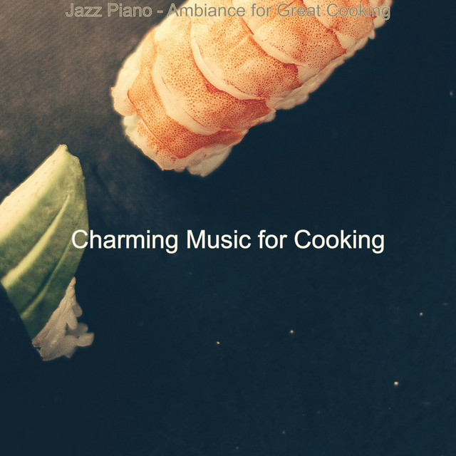 Jazz Piano - Ambiance for Great Cooking - Album by Charming Music for ...