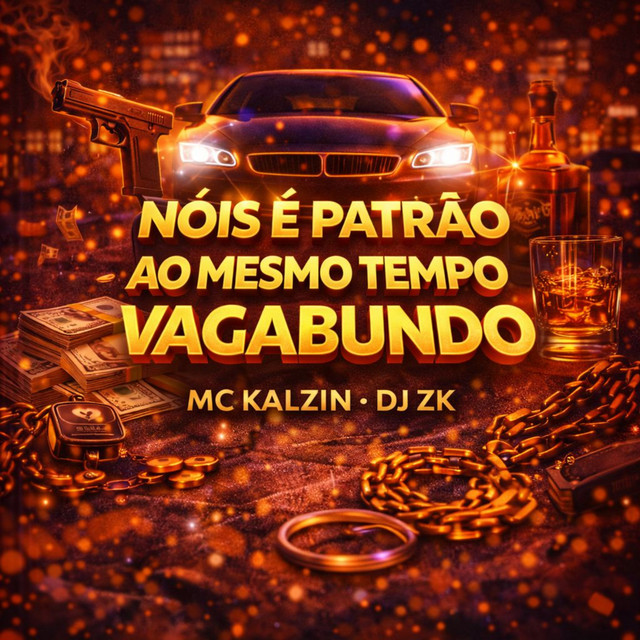 Nóis é Patrão ao Mesmo Tempo Vagabundo