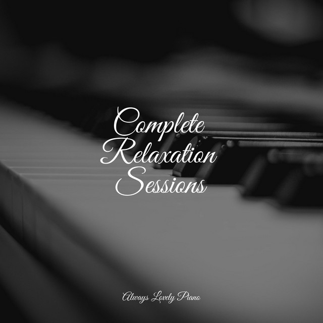 Complete Relaxation Sessions - Album by Romantic Piano Music | Spotify