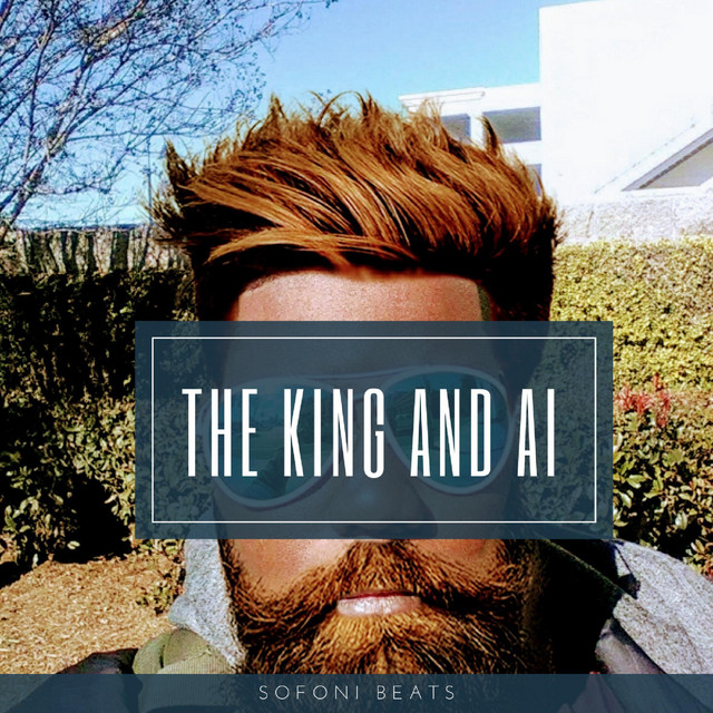 The King and AI - EP by Sofoni Beats | Spotify