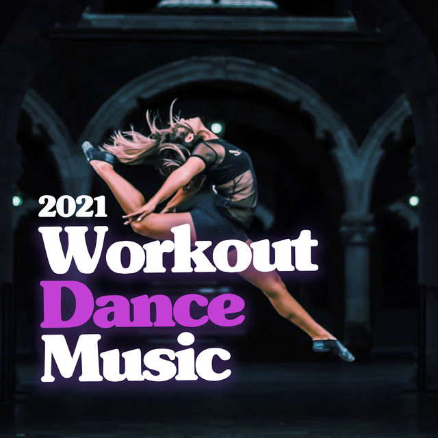 2021 Workout Dance Music - Album by Workout Dance Factory | Spotify