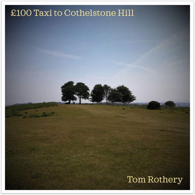 £100 Taxi to Cothelstone Hill - Single by Tom Rothery | Spotify