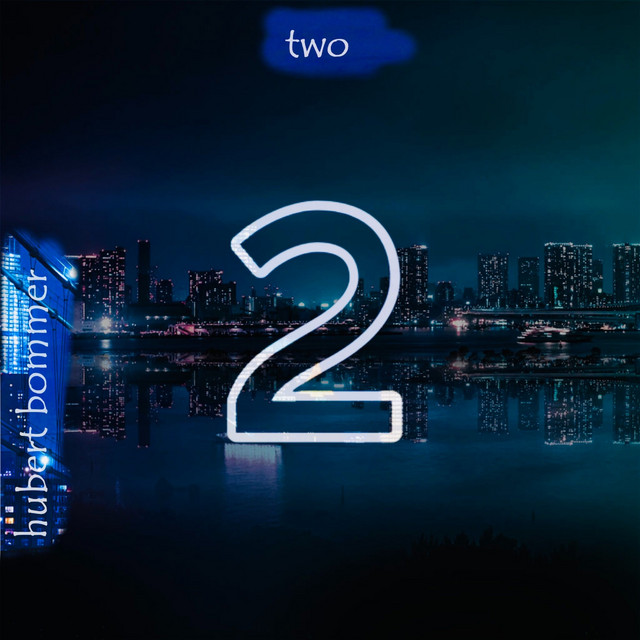 Two - Album by Hubert Bommer | Spotify