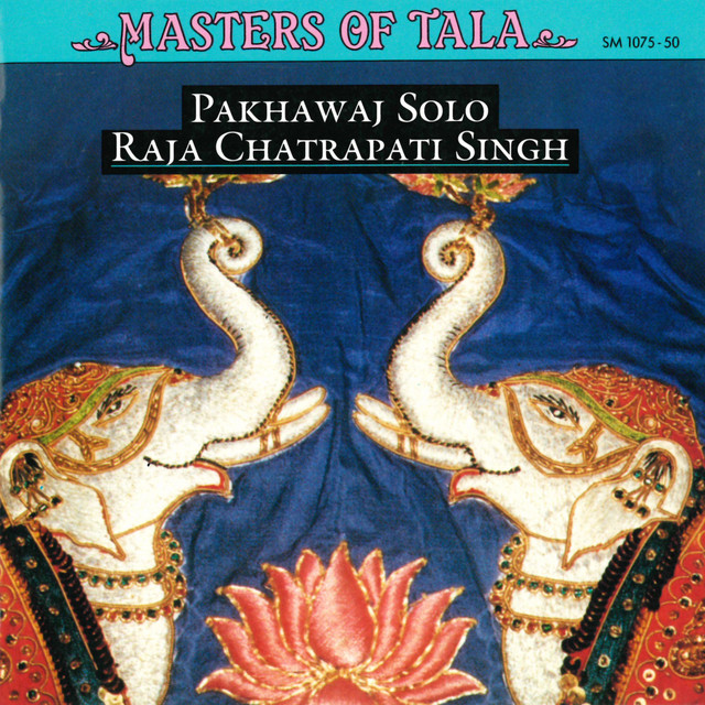 Masters of Tala: Raja Chatrapati Singh