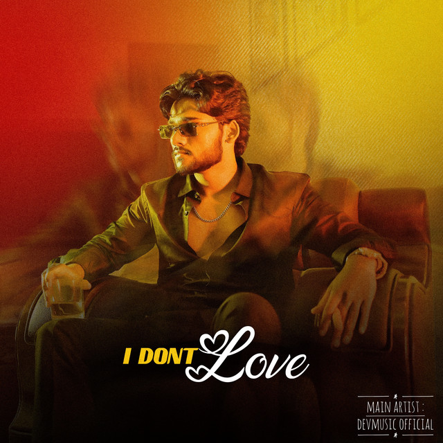I DONT LOVE - song and lyrics by Devmusic Official | Spotify