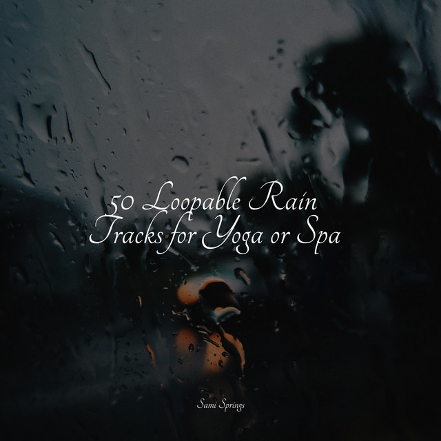 50 Loopable Rain Tracks for Yoga or Spa - Album by Baby Sleep Music ...