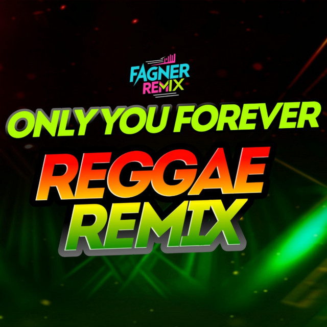 ONLY YOU FOREVER - REGGAE REMIX