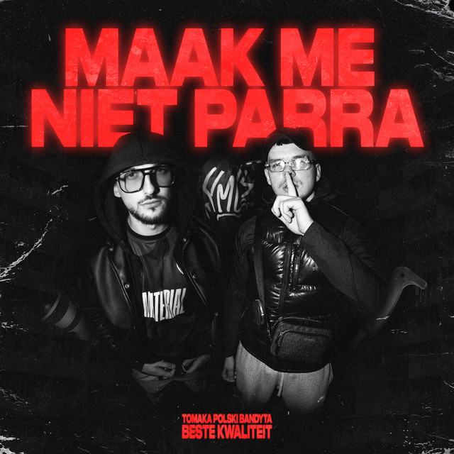 MAAK ME NIET PARRA