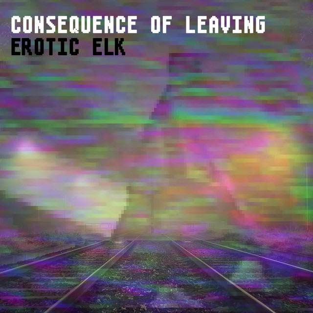 Consequence of Leaving - 7" Version