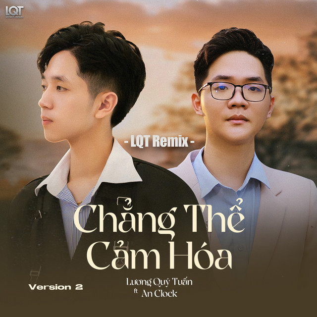 Chẳng Thể Cảm Hóa (feat. An Clock) - LQT Remix Version 2