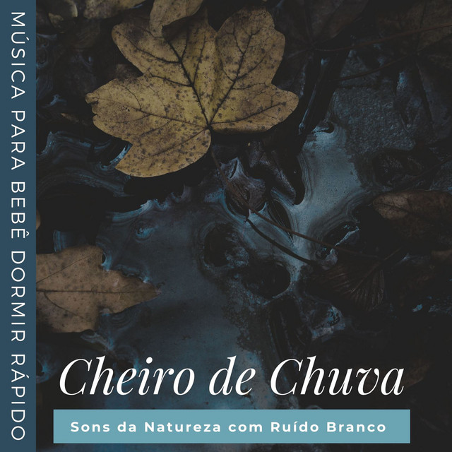Cheiro de Chuva: Sons da Natureza com Ruído Branco, Música para Bebê Dormir Rápido cover art
