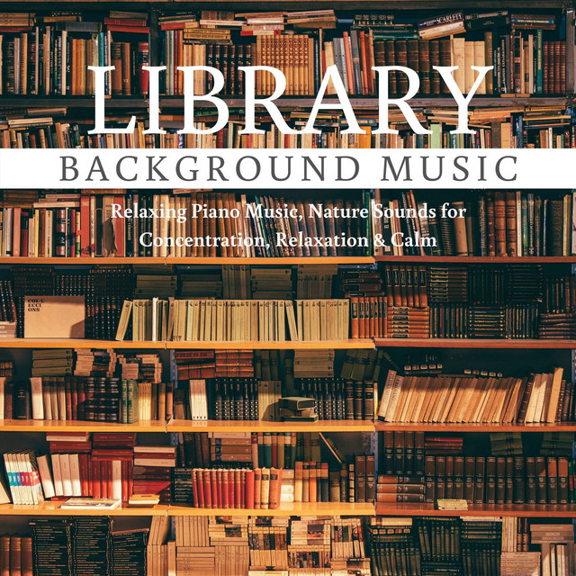 Library Background Music: Relaxing Piano Music, Nature Sounds for Concentration, Relaxation & Calm cover art