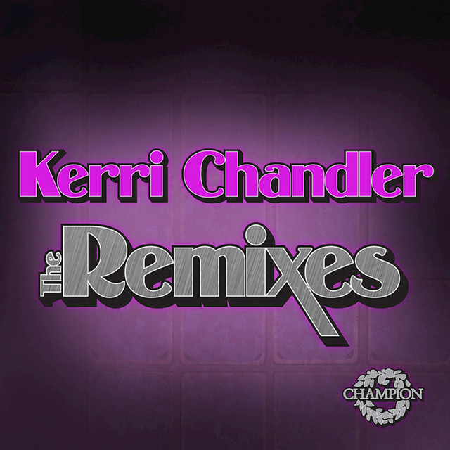 Make My Love - Kerri Chandler Mix