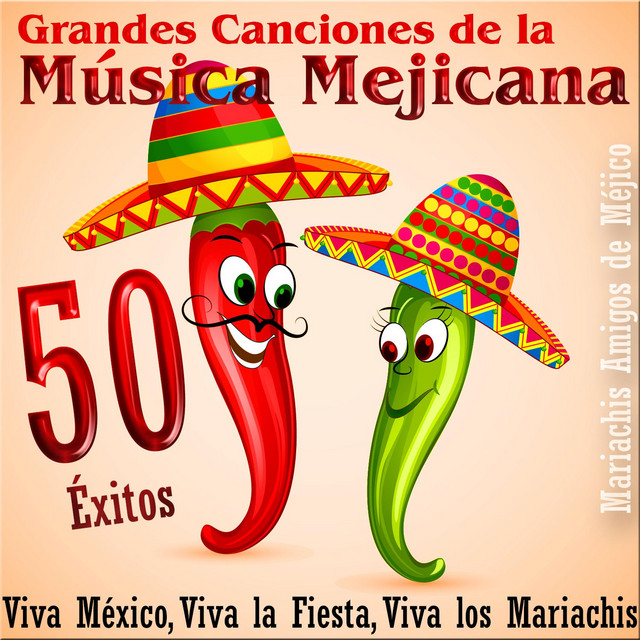Viva México, Viva la Fiesta, Viva los Mariachis: Grandes Canciones de la Música Mejicana (50 Éxitos) cover art