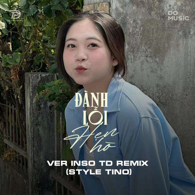 Đành Lỗi Hẹn Hò Ver Inso - TD Remix (Style Tino)