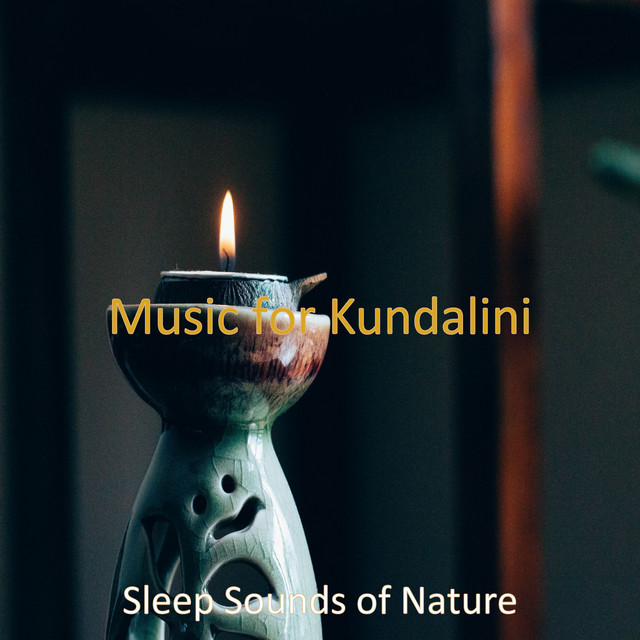 Music for Kundalini - Album by Sleep Sounds of Nature | Spotify
