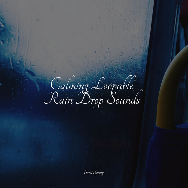 Calming Loopable Rain Drop Sounds - Album by Academia de Música para ...