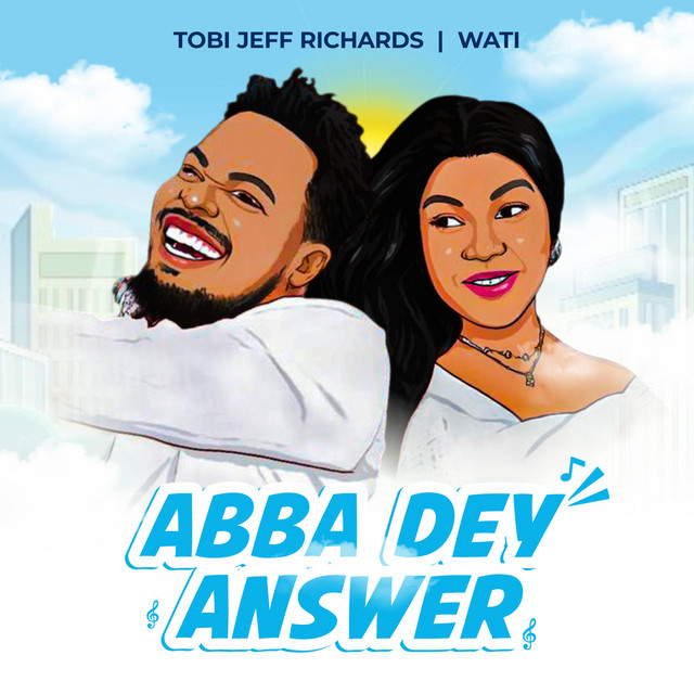 Tobi Jeff Richards, WATI – Abba dey answer