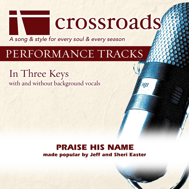Praise His Name (Made Popular by Jeff & Sheri Easter) [Performance Track] cover art